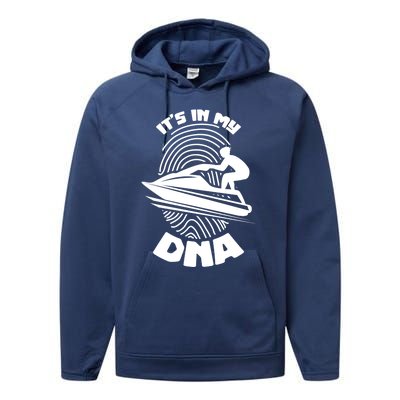 Its In My Dna Jet Skiing Water Sport Jetski Lovers Gift Performance Fleece Hoodie