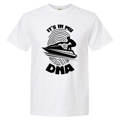 Its In My Dna Jet Skiing Water Sport Jetski Lovers Gift Garment-Dyed Heavyweight T-Shirt