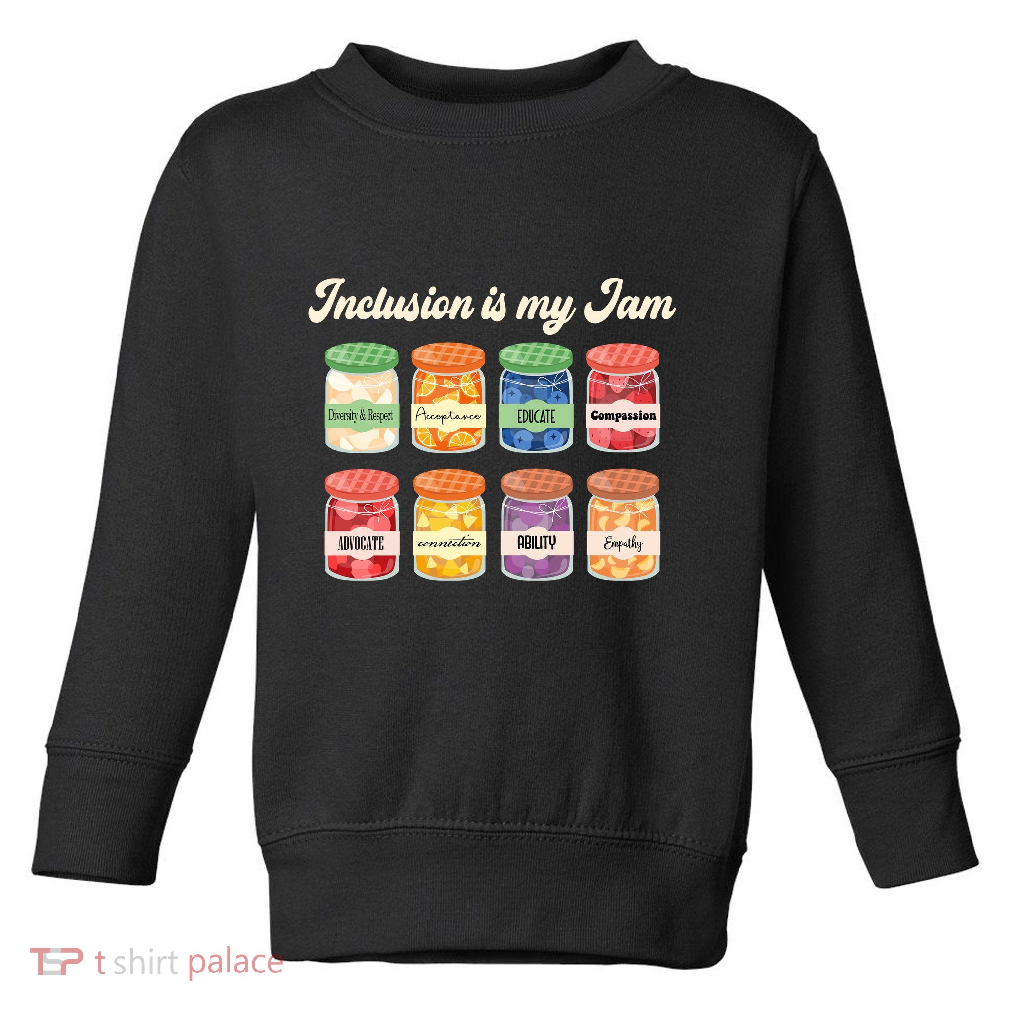 Inclusion Is My Jam Toddler Sweatshirt