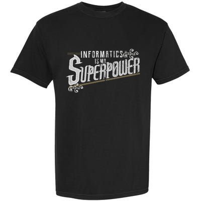 Informatics Is My Superpower Health Informatics Gift Comfort Colors T-Shirt