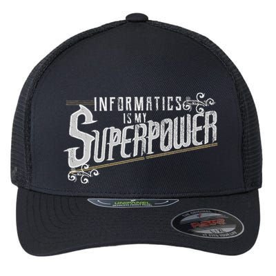 Informatics Is My Superpower Health Informatics Gift Flexfit Unipanel Trucker Cap