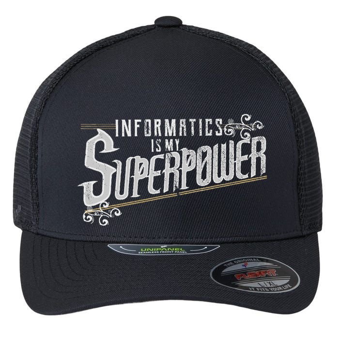 Informatics Is My Superpower Health Informatics Gift Flexfit Unipanel Trucker Cap