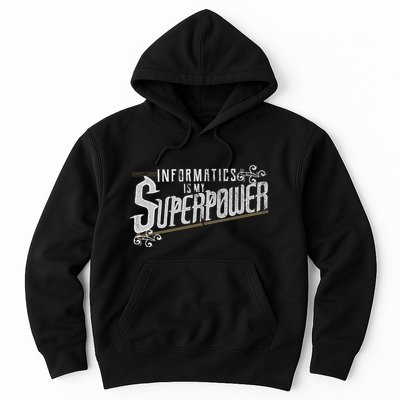 Informatics Is My Superpower Health Informatics Gift Hoodie