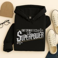 Informatics Is My Superpower Health Informatics Gift Hoodie