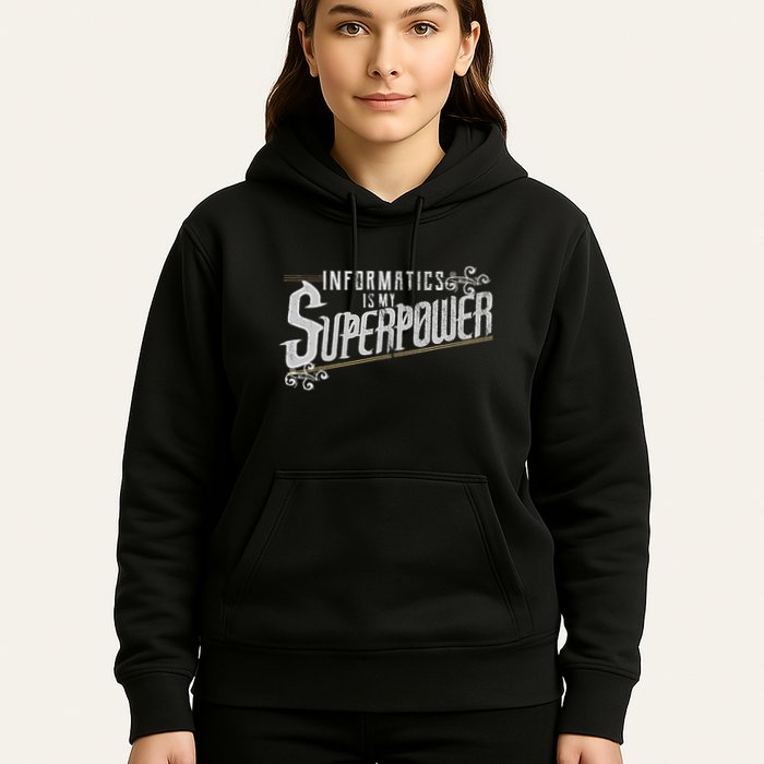 Informatics Is My Superpower Health Informatics Gift Hoodie