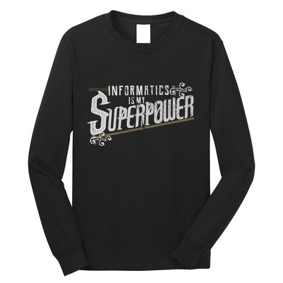Informatics Is My Superpower Health Informatics Gift Long Sleeve Shirt