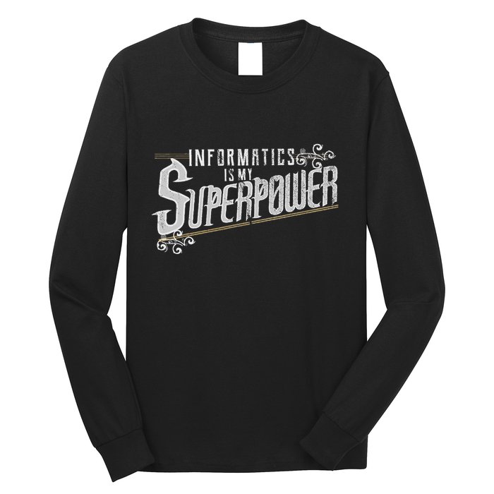 Informatics Is My Superpower Health Informatics Gift Long Sleeve Shirt