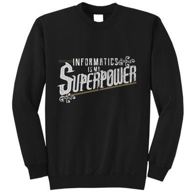 Informatics Is My Superpower Health Informatics Gift Sweatshirt