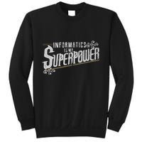 Informatics Is My Superpower Health Informatics Gift Sweatshirt