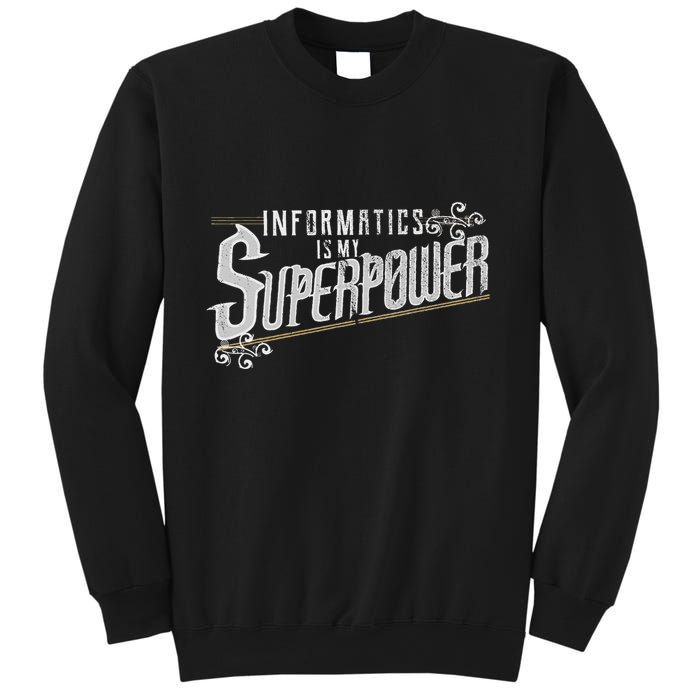 Informatics Is My Superpower Health Informatics Gift Sweatshirt
