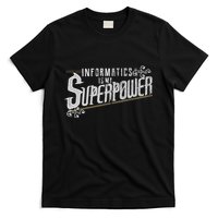 Informatics Is My Superpower Health Informatics Gift T-Shirt