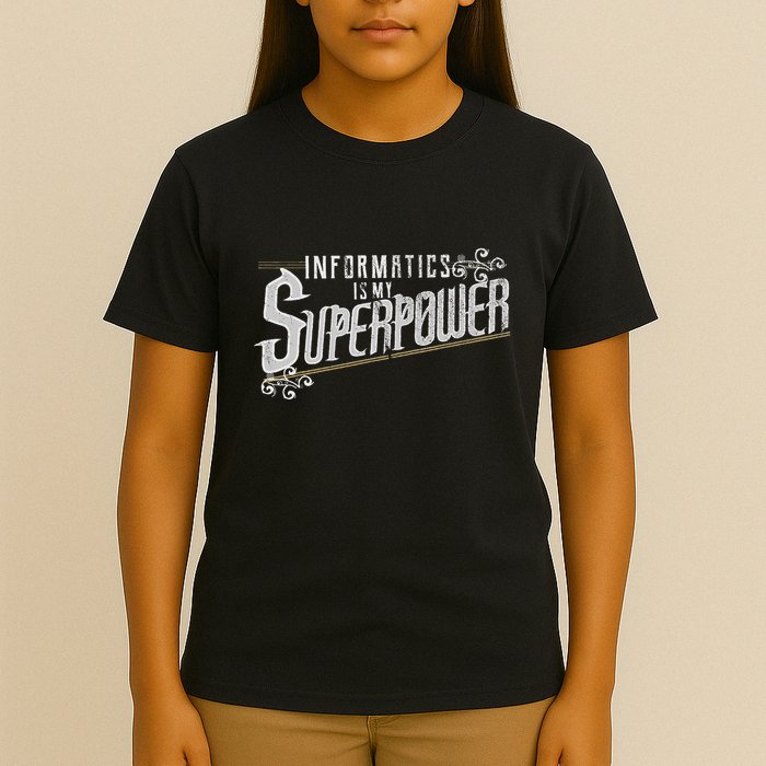 Informatics Is My Superpower Health Informatics Gift T-Shirt
