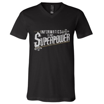 Informatics Is My Superpower Health Informatics Gift V-Neck T-Shirt