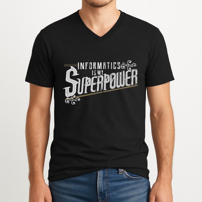 Informatics Is My Superpower Health Informatics Gift V-Neck T-Shirt