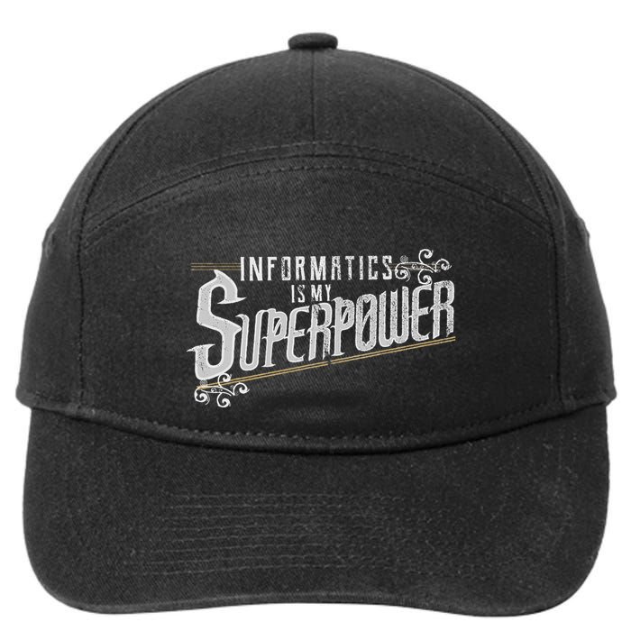 Informatics Is My Superpower Health Informatics Gift 7-Panel Snapback Hat