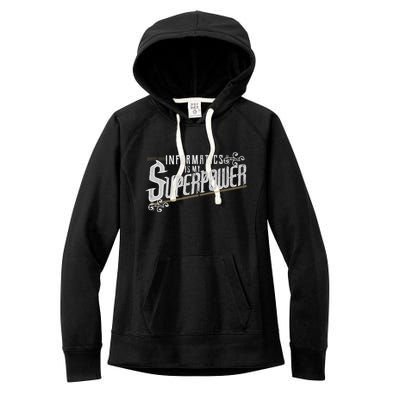 Informatics Is My Superpower Health Informatics Gift Women's Fleece Hoodie