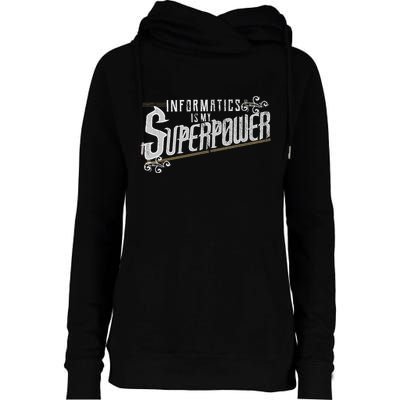 Informatics Is My Superpower Health Informatics Gift Womens Funnel Neck Pullover Hood