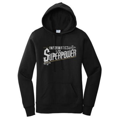 Informatics Is My Superpower Health Informatics Gift Women's Pullover Hoodie