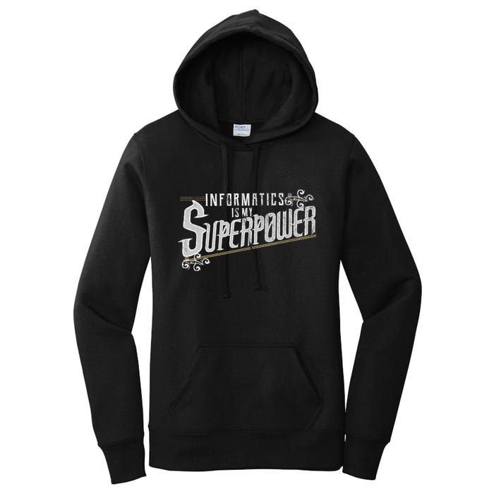 Informatics Is My Superpower Health Informatics Gift Women's Pullover Hoodie