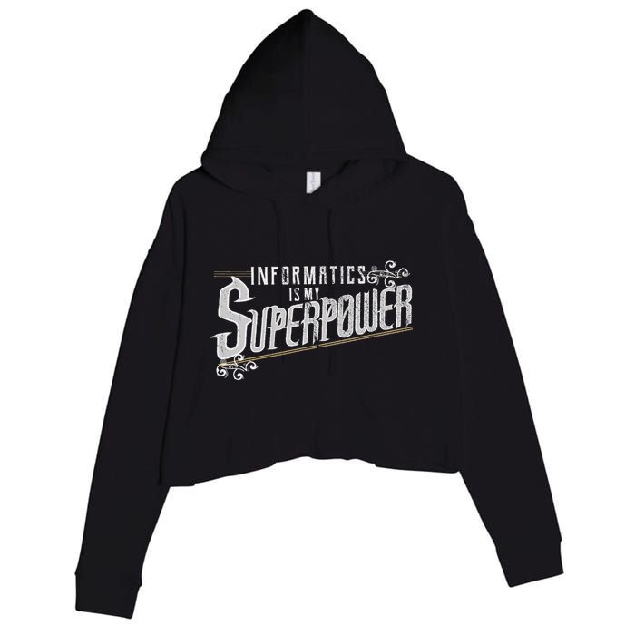 Informatics Is My Superpower Health Informatics Gift Crop Fleece Hoodie