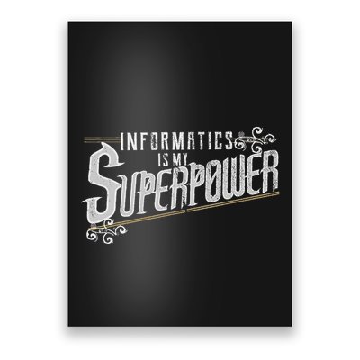 Informatics Is My Superpower Health Informatics Gift Poster