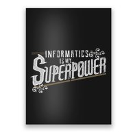 Informatics Is My Superpower Health Informatics Gift Poster