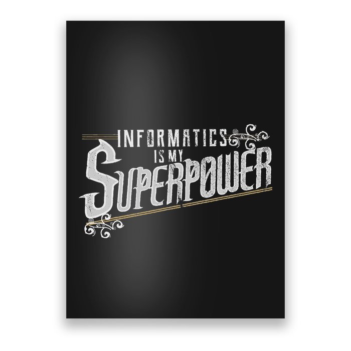 Informatics Is My Superpower Health Informatics Gift Poster