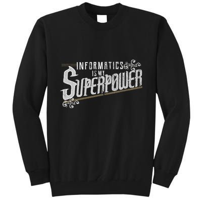 Informatics Is My Superpower Health Informatics Gift Tall Sweatshirt