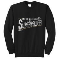 Informatics Is My Superpower Health Informatics Gift Tall Sweatshirt