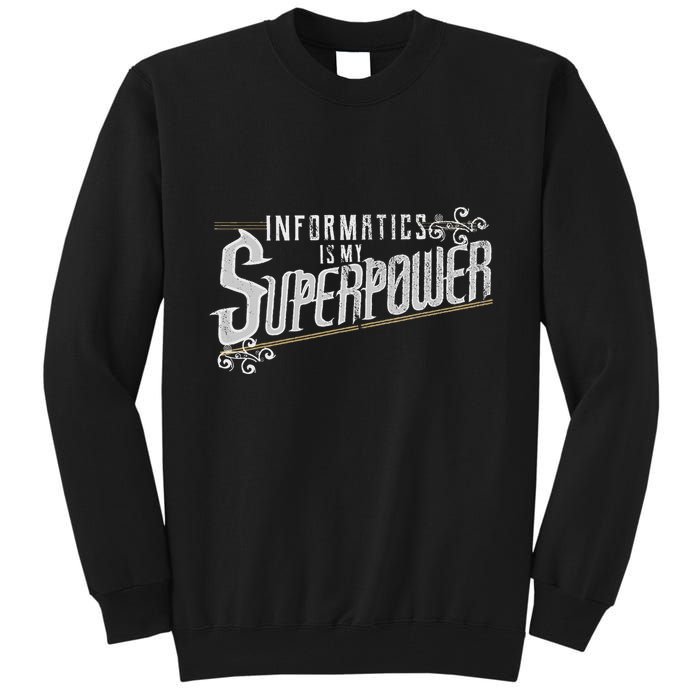 Informatics Is My Superpower Health Informatics Gift Tall Sweatshirt