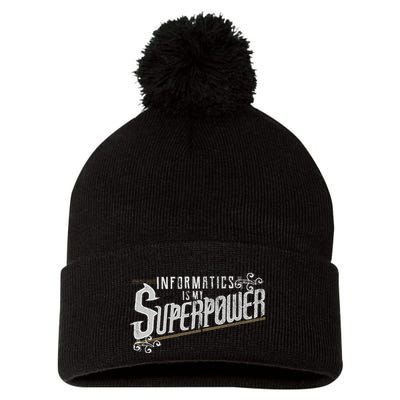 Informatics Is My Superpower Health Informatics Gift Pom Pom 12in Knit Beanie