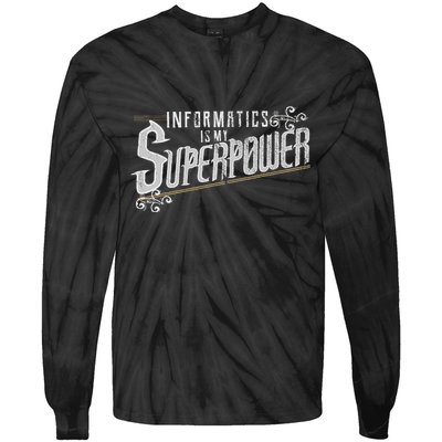 Informatics Is My Superpower Health Informatics Gift Tie-Dye Long Sleeve Shirt