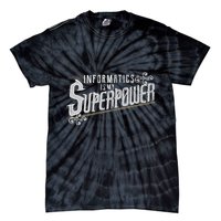 Informatics Is My Superpower Health Informatics Gift Tie-Dye T-Shirt
