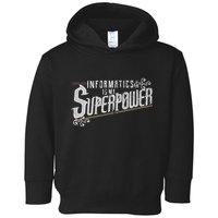 Informatics Is My Superpower Health Informatics Gift Toddler Hoodie