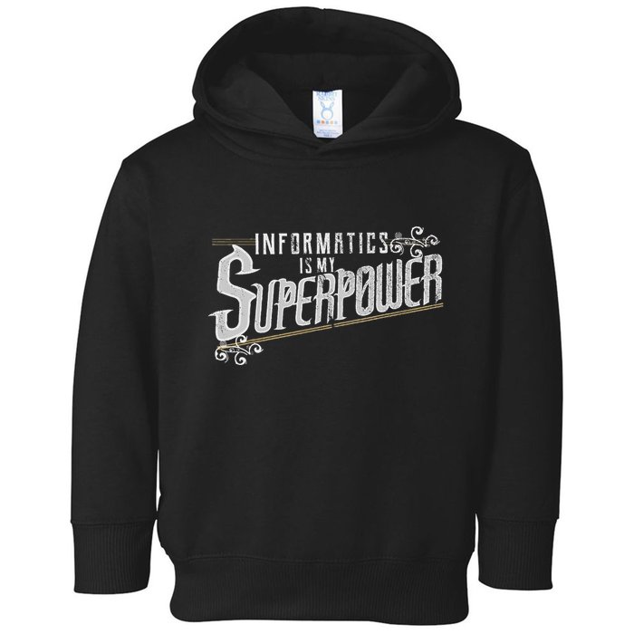 Informatics Is My Superpower Health Informatics Gift Toddler Hoodie