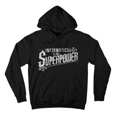 Informatics Is My Superpower Health Informatics Gift Tall Hoodie