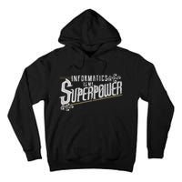 Informatics Is My Superpower Health Informatics Gift Tall Hoodie