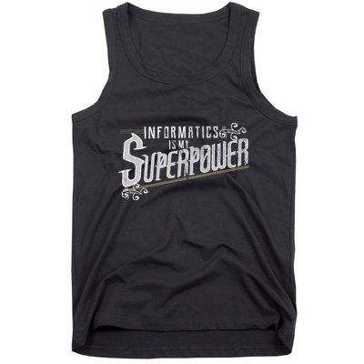 Informatics Is My Superpower Health Informatics Gift Tank Top