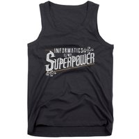 Informatics Is My Superpower Health Informatics Gift Tank Top