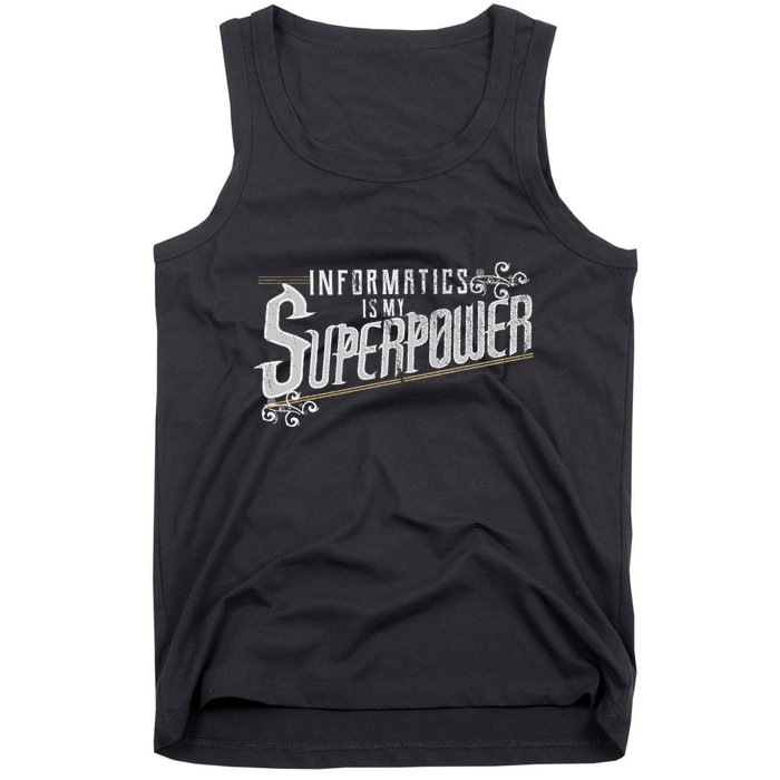 Informatics Is My Superpower Health Informatics Gift Tank Top