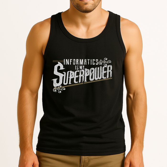 Informatics Is My Superpower Health Informatics Gift Tank Top