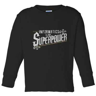 Informatics Is My Superpower Health Informatics Gift Toddler Long Sleeve Shirt