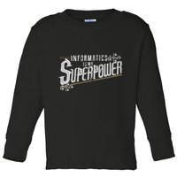 Informatics Is My Superpower Health Informatics Gift Toddler Long Sleeve Shirt
