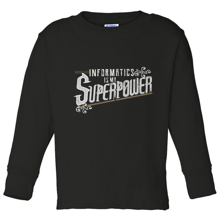 Informatics Is My Superpower Health Informatics Gift Toddler Long Sleeve Shirt