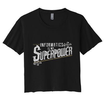 Informatics Is My Superpower Health Informatics Gift Crop Top