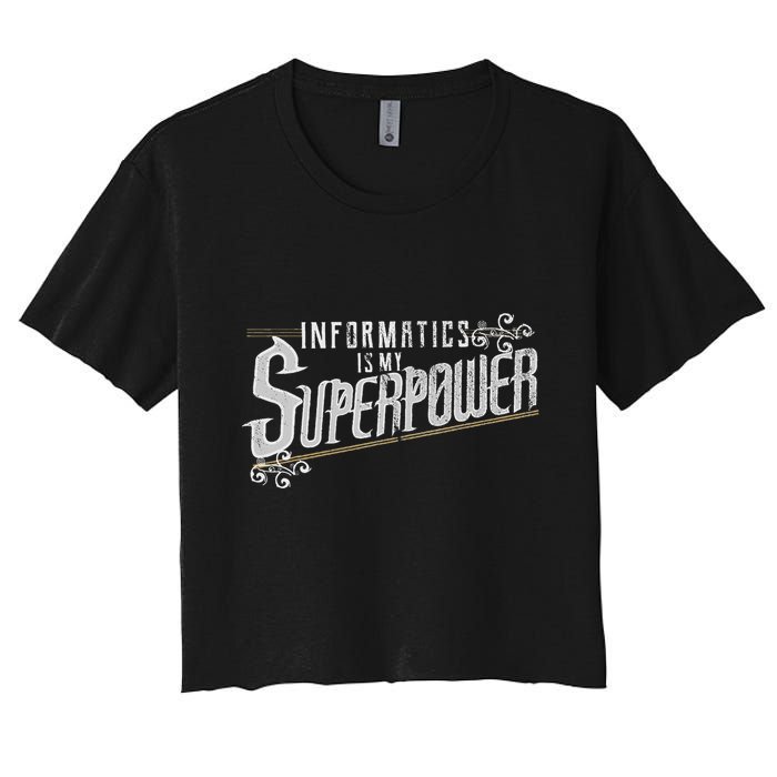 Informatics Is My Superpower Health Informatics Gift Crop Top