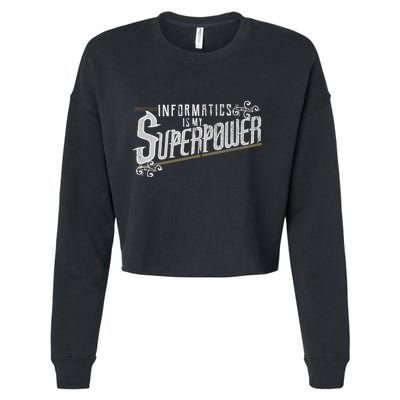 Informatics Is My Superpower Health Informatics Gift Cropped Pullover Crew