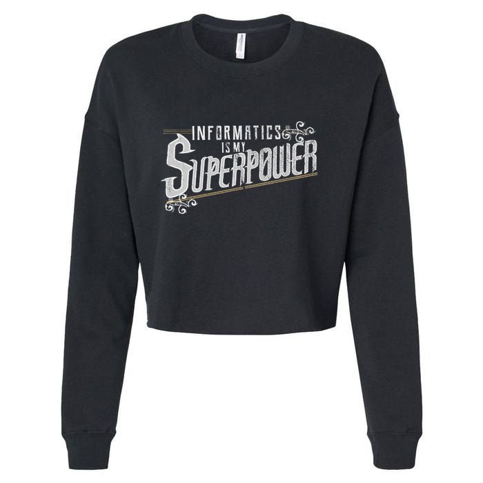 Informatics Is My Superpower Health Informatics Gift Cropped Pullover Crew