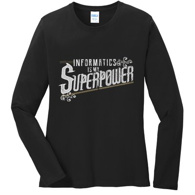 Informatics Is My Superpower Health Informatics Gift Ladies Long Sleeve Shirt