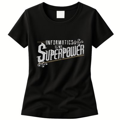 Informatics Is My Superpower Health Informatics Gift Womens T-Shirt